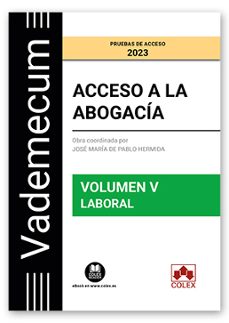 acceso a la abogacia volumen v. laboral. pruebas de acceso 2023. temario desarrollo de la materia laboral del examen de acceso a  la abogacia.-9788413597065