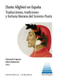 dante alighieri en españa.traducciones, tradiciones y fortuna literaria del sommo poeta-giovanni caprara-9788413693965