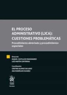 el proceso administrativo (ljca): cuestiones problematicas. procedimiento abreviado y procedimientos especiales-9788413782065