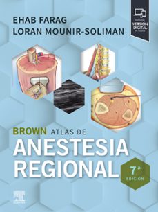 brown. atlas de anestesia regional (7ª ed.)-ehab farag-loran mounir soliman-9788413829265