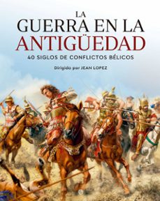 la guerra en la antiguedad-jean lopez-9788413845265