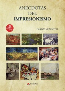 anecdotas del impresionismo (2ª ed.)-carlos mengotti-9788413854465