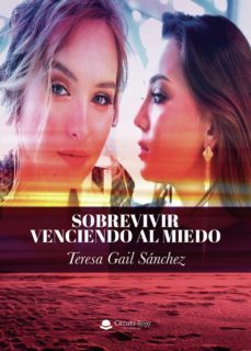 sobrevivir venciendo al miedo-teresa gail sanchez-9788413855165