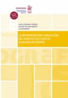 la interpretacion y aplicacion del derecho en clave de igualdad de genero-9788413975665