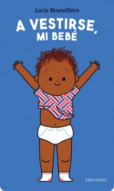 a vestirse, mi bebe-lucie brunelliere-9788414061565