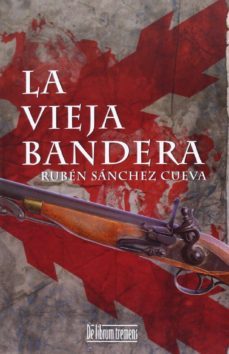 la vieja bandera-ruben sanchez cueva-9788415074465