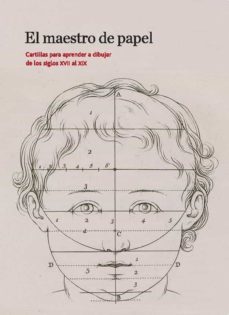 el maestro del papel: cartillas para aprender a dibujar de los si glos xvii al xix-9788415245865