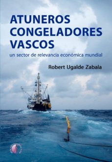 atuneros congeladores vascos (ebook)-robert ugalde zabala-9788415495765