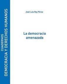 la democracia amenazada (ebook)-jose luis rey perez-9788415595465