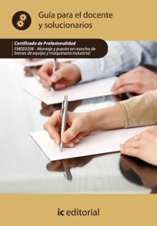 (i.b.d.) fmee0208 montaje y puesta en marcha de bienes de equipo y maquinaria industrial. fmee0208 guia para el docente y solucionario-9788415648765