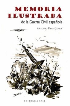 memoria ilustrada de la guerra civil-antonio prats janer-9788415706465
