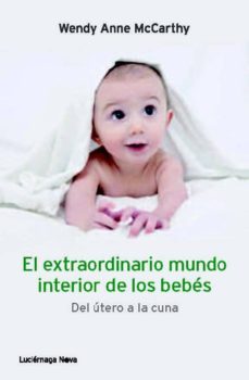 el extraordinario mundo interior de los bebes-wendy anne mccarty-9788415864165