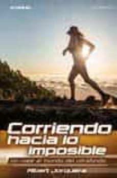 corriendo hacia lo imposible; un viaje al mundo del ultrafondo-albert jorquera mestres-9788416012565