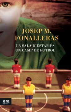 la sala d estar es un camp de futbol-josep maria fonalleras-9788416154265