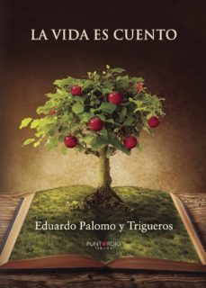 la vida es cuento-eduardo palomo y trigueros-9788416157365