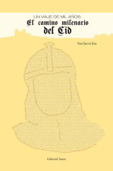 un viaje de mil años: el camino milenario del cid (ebook)-9788416197965