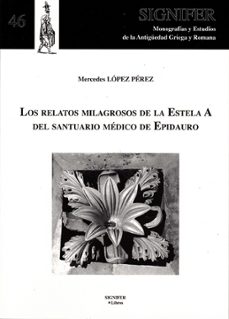 los relatos milagrosos de la estela a del santuario médico de epi dauro-9788416202065