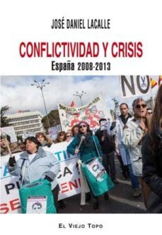 conflictividad y crisis: españa 2008-2013-jose daniel lacalle-9788416288465