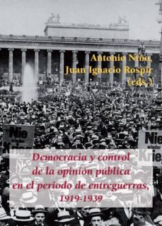democracia y control de la opinion publica en el periodo de entre guerras, 1919-1939-9788416335565