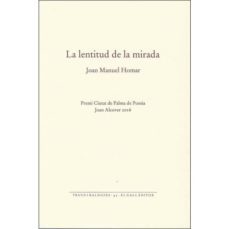 la lentitud de la mirada-joan manuel homar-9788416416165