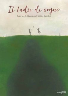 il ladro di sogni-manu arnal-matteo gubellini-9788416566365