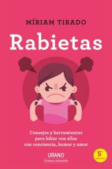 rabietas. consejos y herramientas para lidiar con ellas con conciencia, humor y amor-miriam tirado-9788416720965
