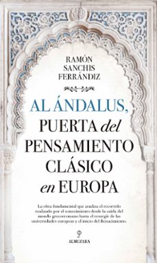 al andalus, puerta del pensamiento clasico en europa-ramon sanchis ferrandiz-9788416750665