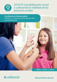 (i.b.d.) sscg0112 sensibilizacion social y cultural de la realida d de las personas sordas.promocion y participacion de la comun   idad sorda-mirian del olmo moreno-9788416758265