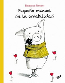 pequeño manual de la amabilidad-francesca pirrone-9788416817665