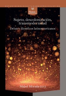 sujeto, decolonizacion, transmodernidad: debates filosoficos latinoamericanos-mabel (ed.) moraña-9788416922765