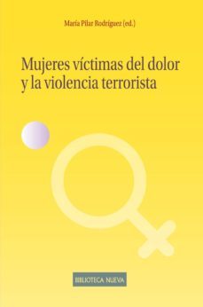 mujeres victimas del dolor y la violencia terrorista-maria pilar (ed.) rodriguez-9788416938865