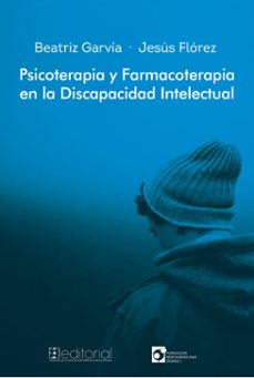 psicoterapia y farmacoterapia en la discapacidad intelectual-beatriz garvia-jesus florez-9788416941865