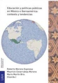 educacion y politicas publicas en mexico e iberoamerica: contexto y tendencias-mario martin bris-roberto moreno espinosa-9788416978465