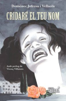 cridare el teu nom-domenec jofresa i vellsola-9788417082765