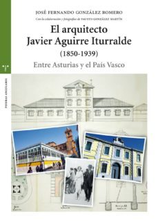 el arquitecto javier aguirre iturralde (1850-1939)-9788417140465