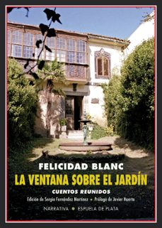 la ventana sobre el jardin: cuentos reunidos-felicidad blanc-9788417146665