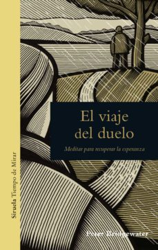 el viaje del duelo: meditar para recuperar la esperanza-peter bridgewater-9788417151065