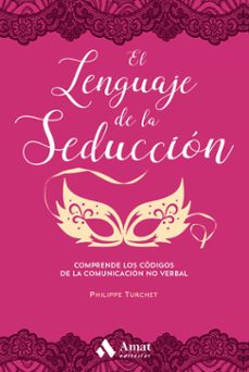 el lenguaje de la seducción (2ª ed.)-philippe turchet-9788417208165