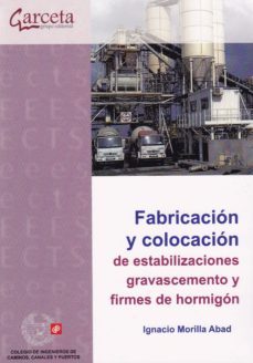fabricacion y colocacion de estabilizantes, gravacemento y firmes de hormigon-9788417289065