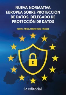 (i.b.d.) nueva normativa europea sobre proteccion de datos. delegado de proteccion de datos-9788417343965