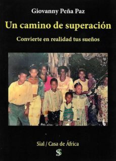 un camino de superacion: convierte en realidad tus sueños-giovanny peña paz-9788417397265