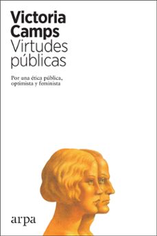 virtudes publicas: por una etica publica optimista y feminista-victoria camps-9788417623265