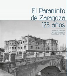 el paraninfo de zaragoza: 125 años-hilarion villuendas torres-9788417633165