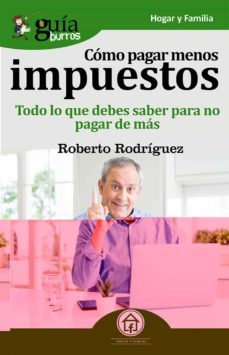 guiaburros como pagar menos impuestos: todo lo que debes saber para no pagar de mas-roberto rodriguez manzanaque-9788417681265