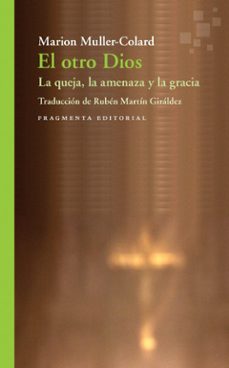 el otro dios: la queja, la amenaza y la gracia-marion muller colard-9788417796365