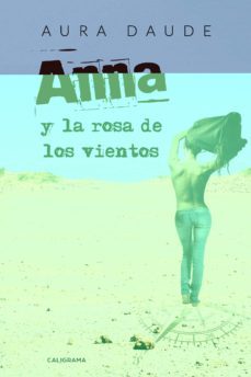 I.B.D.) ANNA Y LA ROSA DE LOS VIENTOS, AURA DAUDE, Segunda mano, CALIGRAMA EDITORIAL