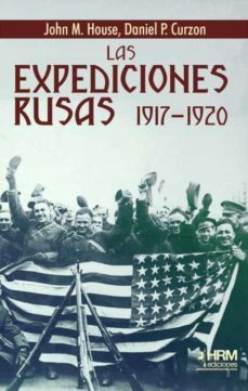 las expedicones rusas 1917-1920.-daniel p. curzon-john m. house-9788417859565