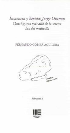 inocencia y herida: jorge oramas. dos figuras mas alla de la sere na luz del mediodia-9788417890865