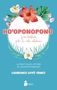 ho oponopono y sus beneficios para la vida cotidiana. la practic a del metodo de sanacion hawaiano-laurence luye tanet-9788418000065