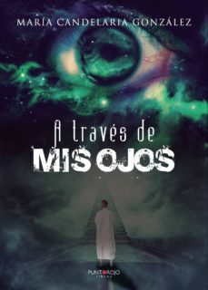 a traves de mis ojos (ebook)-maria candelaria gonzalez alonso-9788418194665
